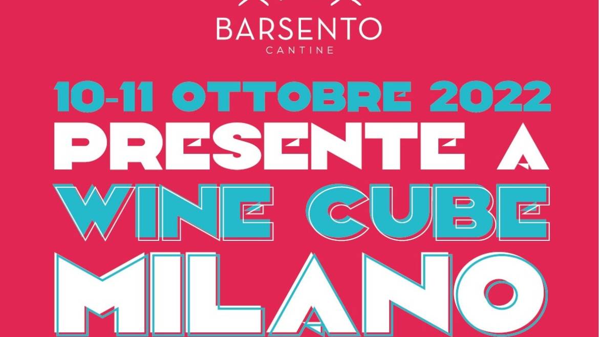 Cantine Barsento a Milano Wine Cube di Partesa il 10 e 11 Ottobre