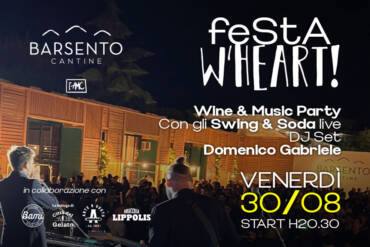 Venerdì sera 30 agosto 2024 nelle Cantine Barsento di Noci, torna l’energia della Festa W’Heart!